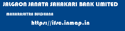 JALGAON JANATA SAHAKARI BANK LIMITED  MAHARASHTRA BULDHANA    ifsc code